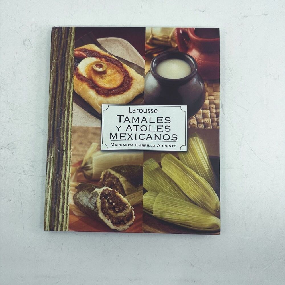 Larousse Tamales y Atoles Mexicanos Carrillo Arronte Hardcover Spanish Cookbook